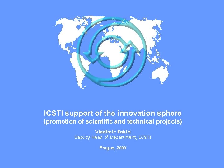 ICSTI support of the innovation sphere (promotion of scientific and technical projects) Vladimir Fokin