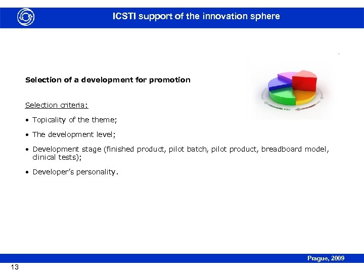 ICSTI support of the innovation sphere Selection of a development for promotion Selection criteria: