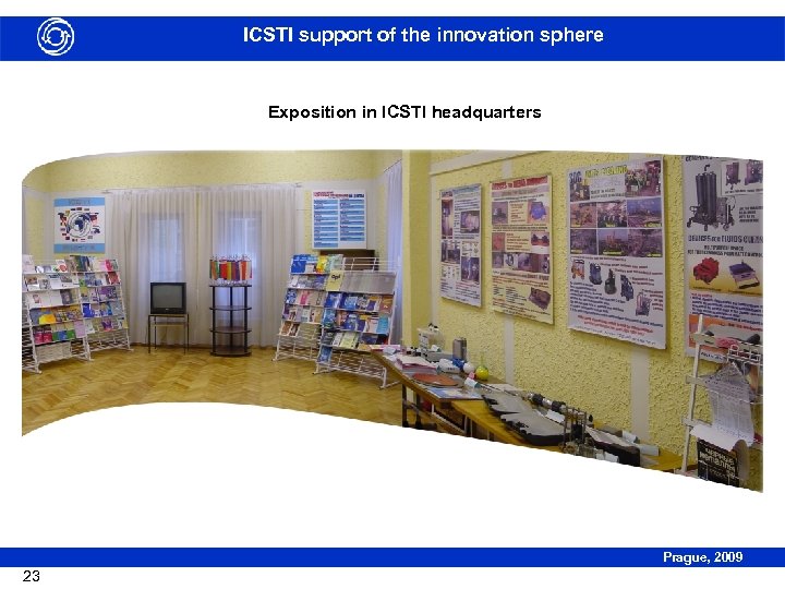 ICSTI support of the innovation sphere Exposition in ICSTI headquarters Prague, 2009 23 