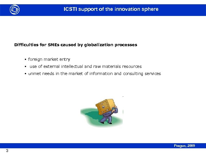 ICSTI support of the innovation sphere Difficulties for SMEs caused by globalization processes §