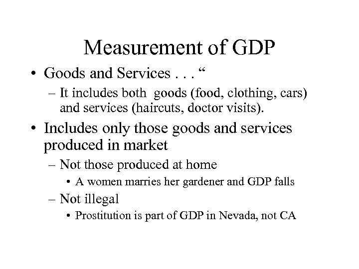 Measurement of GDP • Goods and Services. . . “ – It includes both