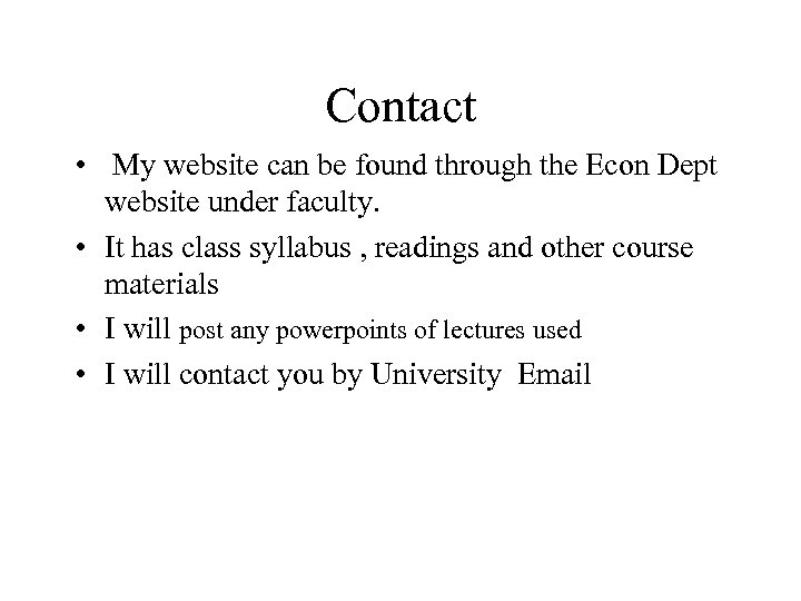 Contact • My website can be found through the Econ Dept website under faculty.