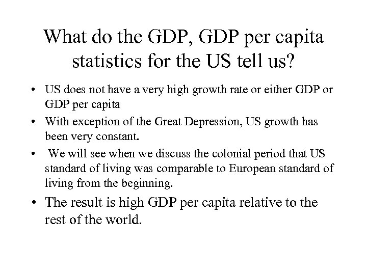 What do the GDP, GDP per capita statistics for the US tell us? •