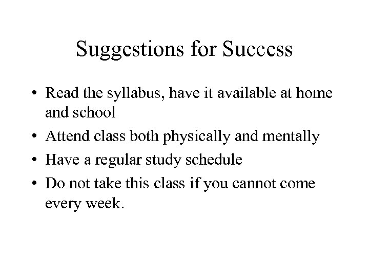 Suggestions for Success • Read the syllabus, have it available at home and school