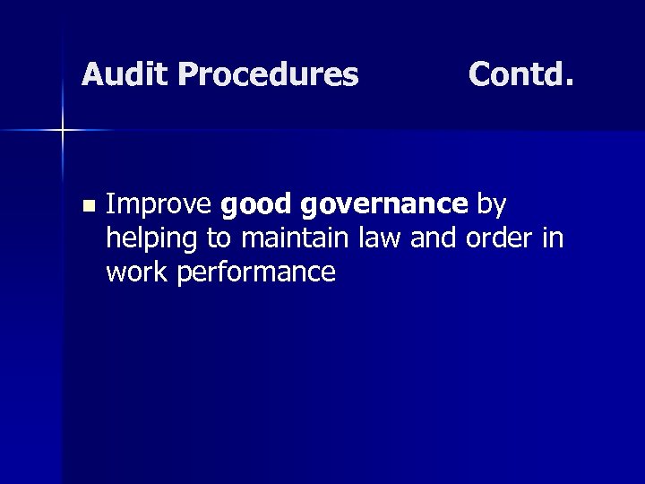 Audit Procedures n Contd. Improve good governance by helping to maintain law and order