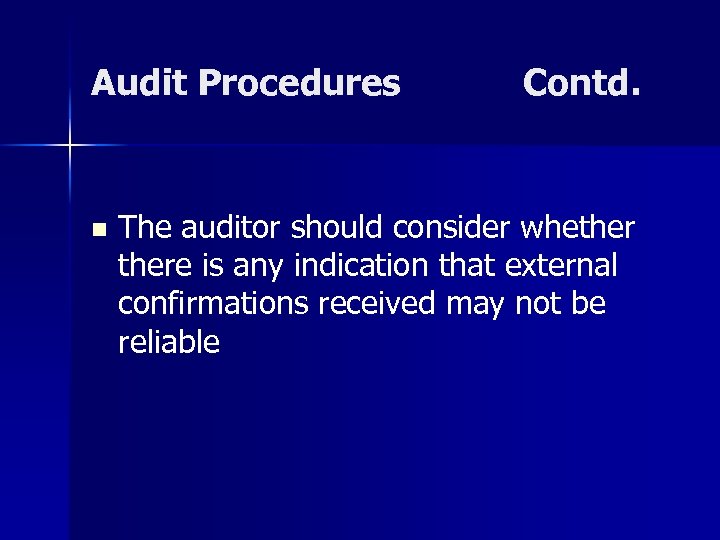 Audit Procedures n Contd. The auditor should consider whethere is any indication that external