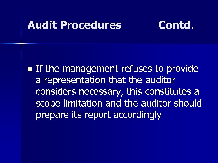 Audit Procedures n Contd. If the management refuses to provide a representation that the