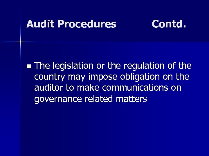 Audit Procedures n Contd. The legislation or the regulation of the country may impose