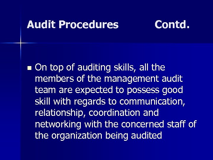 Audit Procedures n Contd. On top of auditing skills, all the members of the