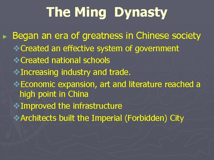 The Ming Dynasty ► Began an era of greatness in Chinese society v. Created