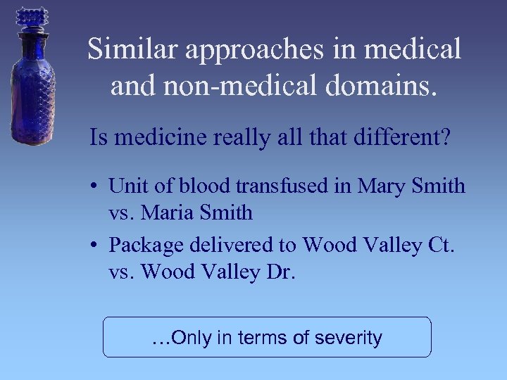 Similar approaches in medical and non-medical domains. Is medicine really all that different? •