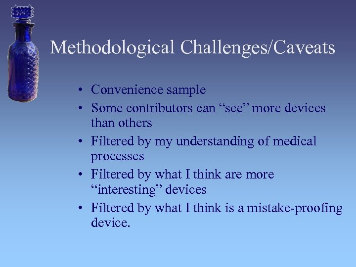 Methodological Challenges/Caveats • Convenience sample • Some contributors can “see” more devices than others