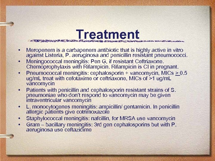 Treatment • • Meropenem is a carbapenem antibiotic that is highly active in vitro