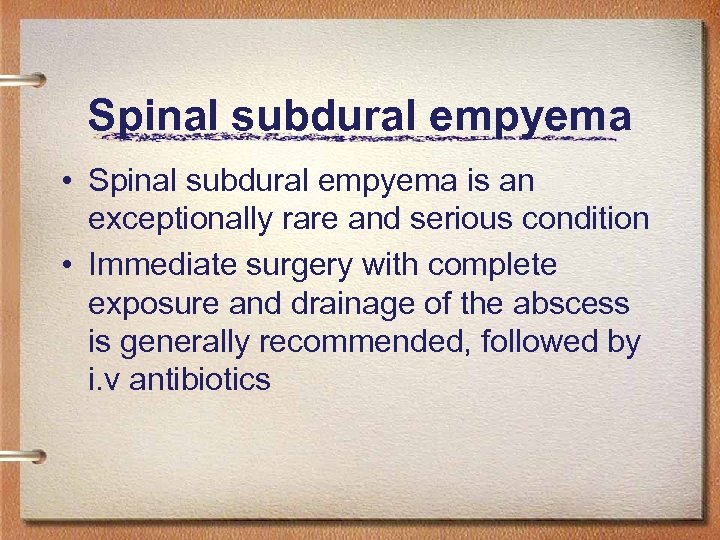 Spinal subdural empyema • Spinal subdural empyema is an exceptionally rare and serious condition