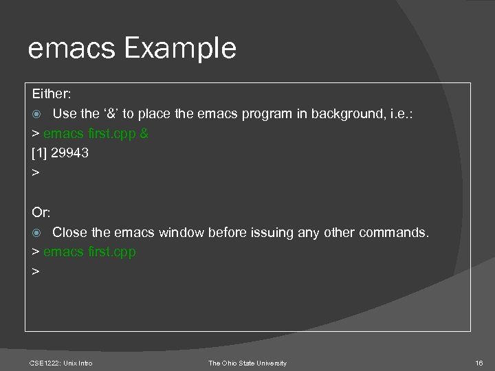 emacs Example Either: Use the ‘&’ to place the emacs program in background, i.