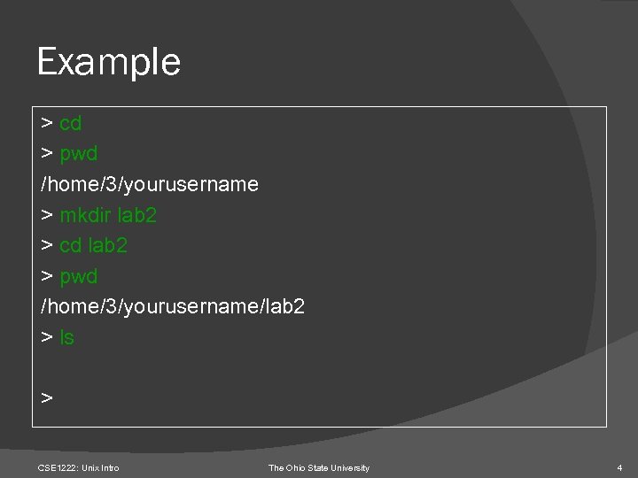 Example > cd > pwd /home/3/yourusername > mkdir lab 2 > cd lab 2