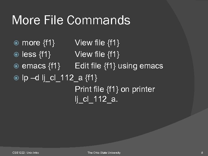 More File Commands more {f 1} View file {f 1} less {f 1} View