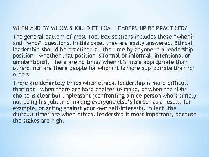 WHEN AND BY WHOM SHOULD ETHICAL LEADERSHIP BE PRACTICED? The general pattern of most