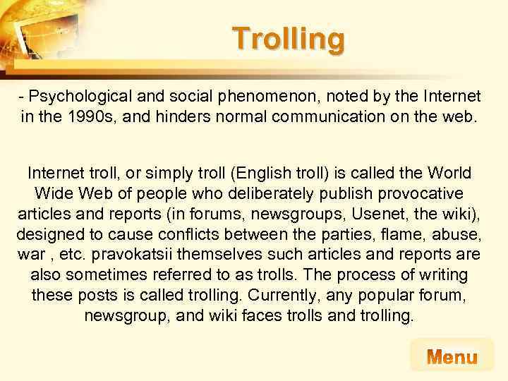 Trolling - Psychological and social phenomenon, noted by the Internet in the 1990 s,