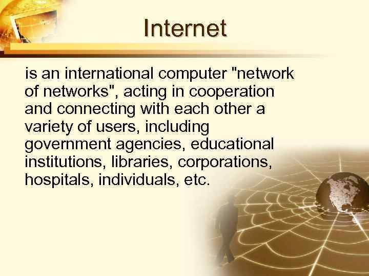 Internet is an international computer 