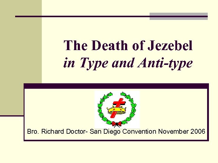 The Death of Jezebel in Type and Anti-type Bro. Richard Doctor- San Diego Convention