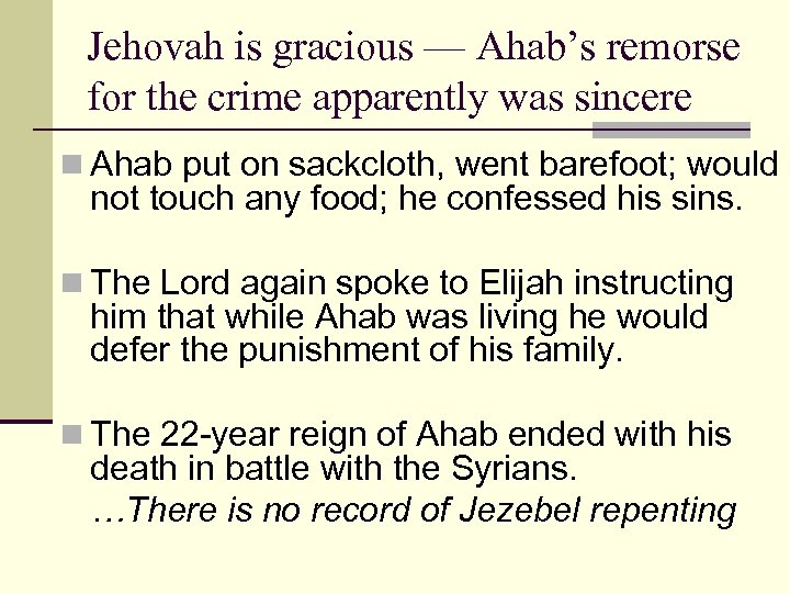 Jehovah is gracious — Ahab’s remorse for the crime apparently was sincere n Ahab