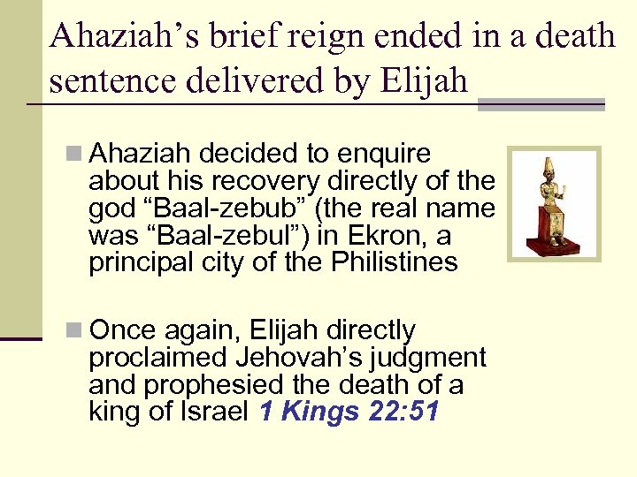 Ahaziah’s brief reign ended in a death sentence delivered by Elijah n Ahaziah decided
