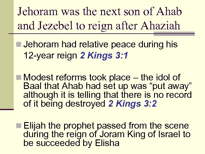 Jehoram was the next son of Ahab and Jezebel to reign after Ahaziah n
