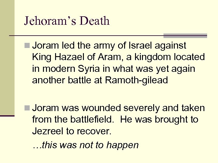 Jehoram’s Death n Joram led the army of Israel against King Hazael of Aram,