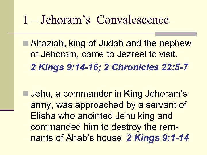 1 – Jehoram’s Convalescence n Ahaziah, king of Judah and the nephew of Jehoram,