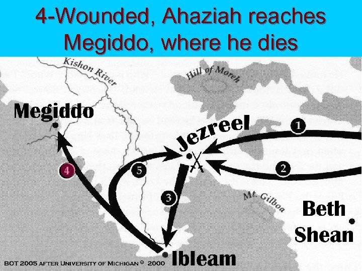 4 -Wounded, Ahaziah reaches Megiddo, where he dies 