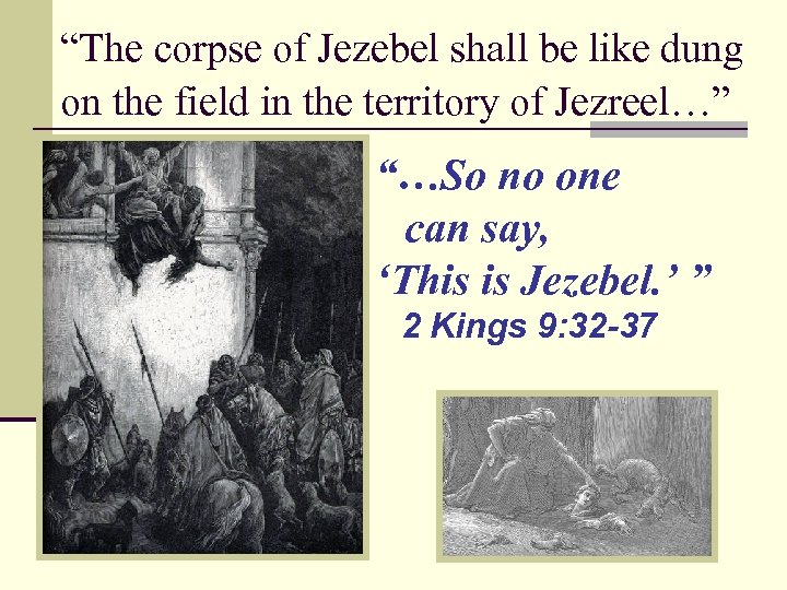 “The corpse of Jezebel shall be like dung on the field in the territory