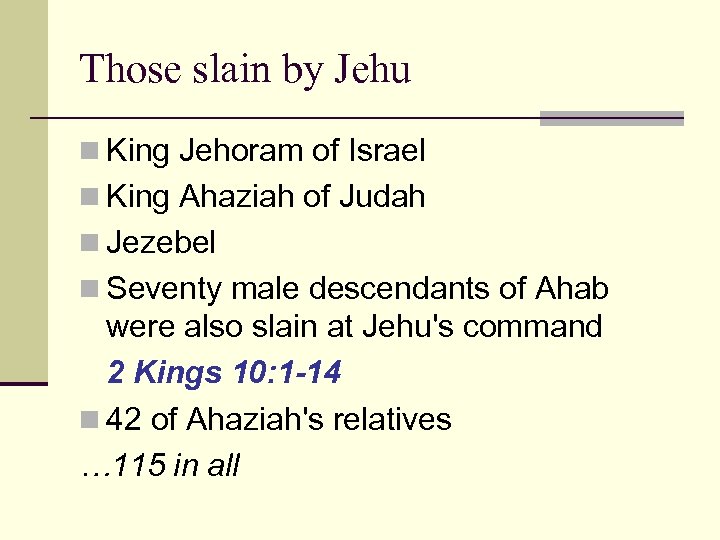 Those slain by Jehu n King Jehoram of Israel n King Ahaziah of Judah