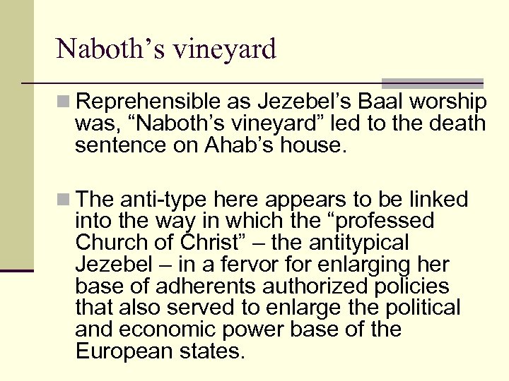 Naboth’s vineyard n Reprehensible as Jezebel’s Baal worship was, “Naboth’s vineyard” led to the