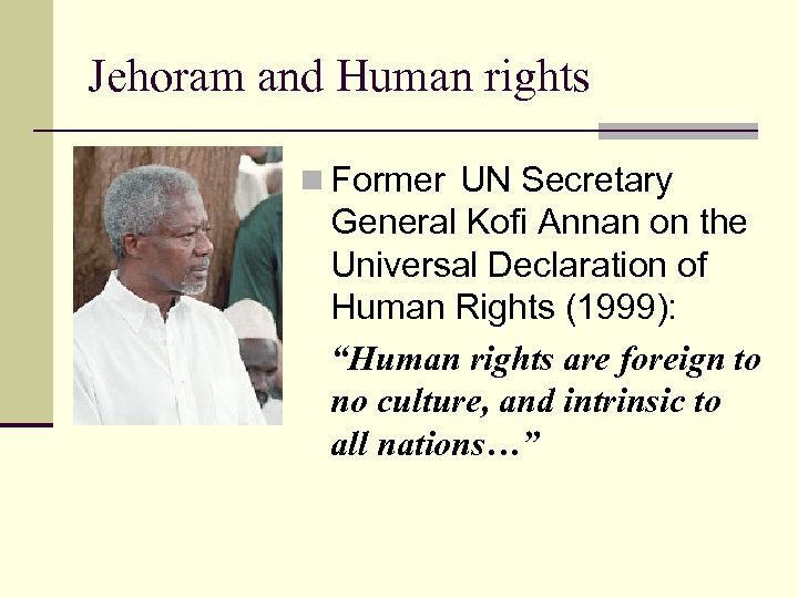Jehoram and Human rights n Former UN Secretary General Kofi Annan on the Universal
