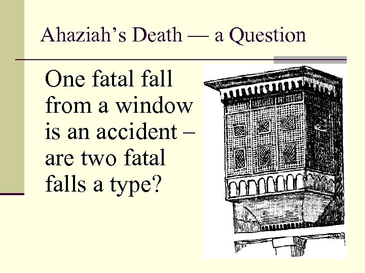 Ahaziah’s Death — a Question One fatal fall from a window is an accident