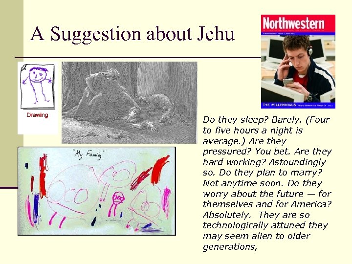 A Suggestion about Jehu Do they sleep? Barely. (Four to five hours a night