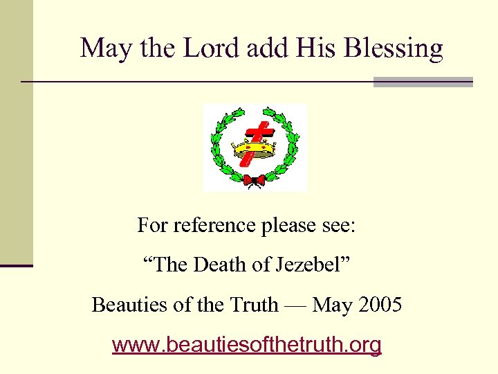 May the Lord add His Blessing For reference please see: “The Death of Jezebel”