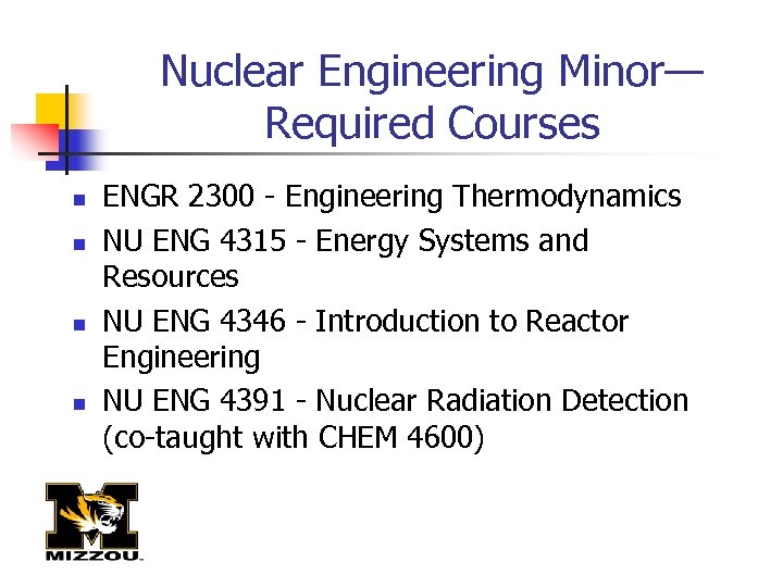 Nuclear Engineering Minor— Required Courses n n ENGR 2300 - Engineering Thermodynamics NU ENG