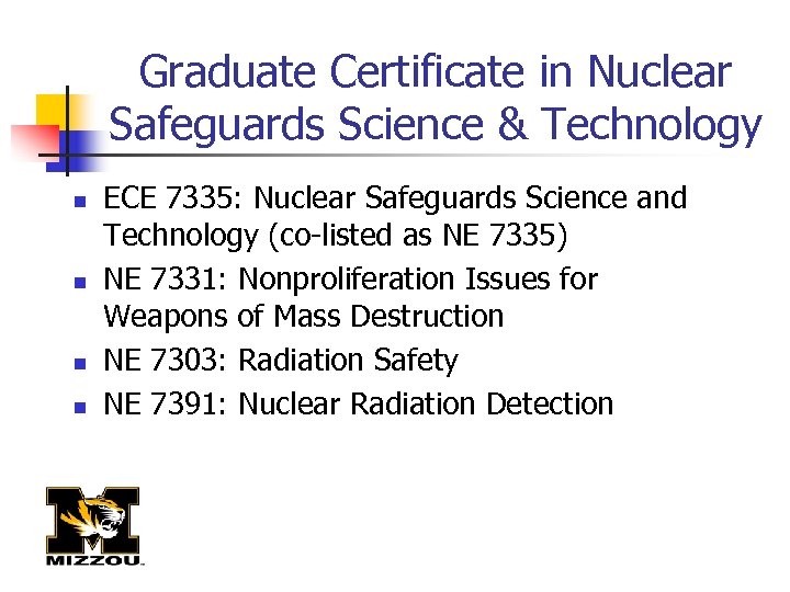 Graduate Certificate in Nuclear Safeguards Science & Technology n n ECE 7335: Nuclear Safeguards