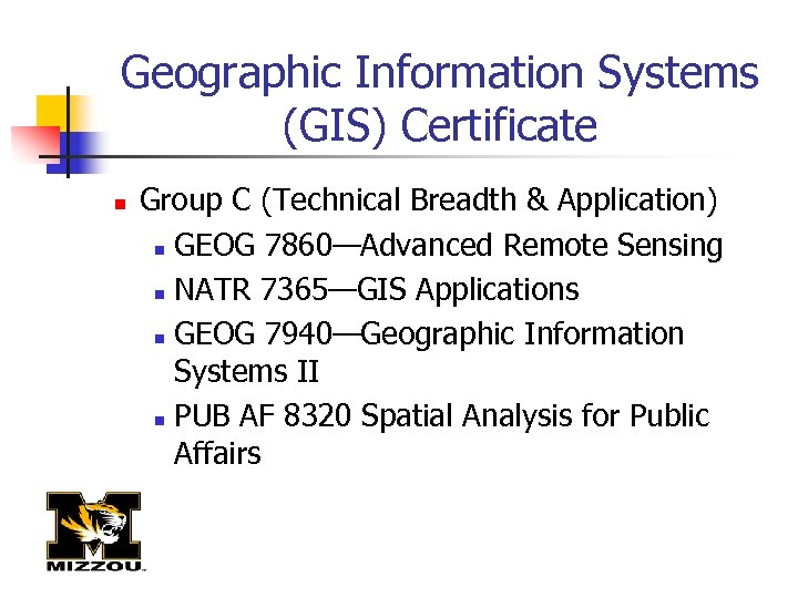 Geographic Information Systems (GIS) Certificate n Group C (Technical Breadth & Application) n GEOG