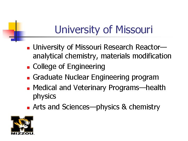University of Missouri n n n University of Missouri Research Reactor— analytical chemistry, materials