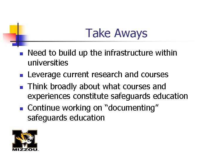 Take Aways n n Need to build up the infrastructure within universities Leverage current