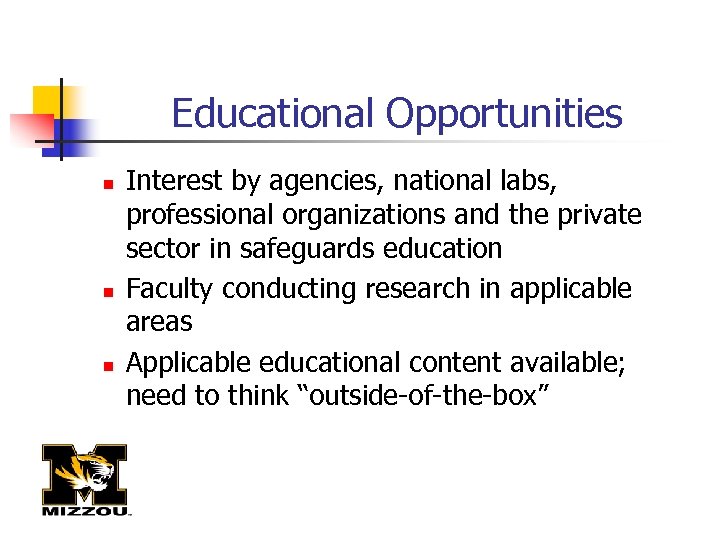 Educational Opportunities n n n Interest by agencies, national labs, professional organizations and the