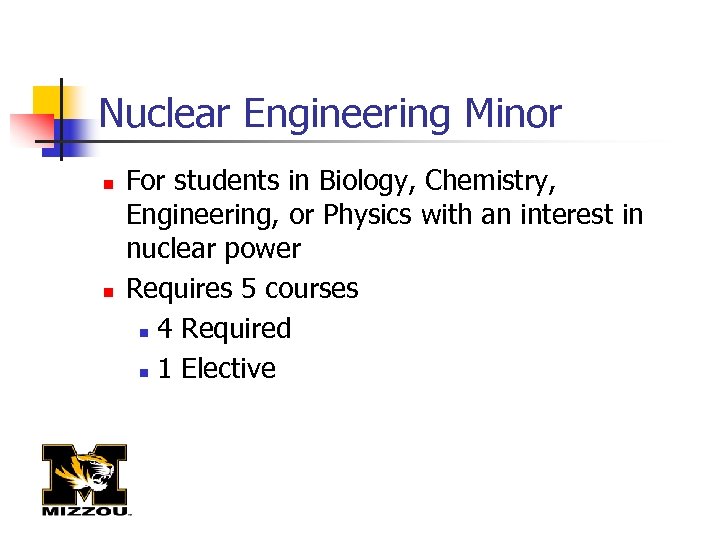 Nuclear Engineering Minor n n For students in Biology, Chemistry, Engineering, or Physics with