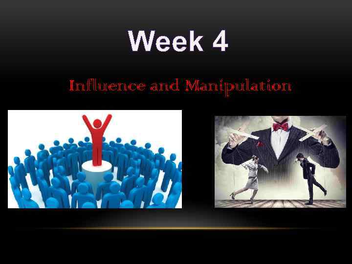 Week 4 Influence and Manipulation 