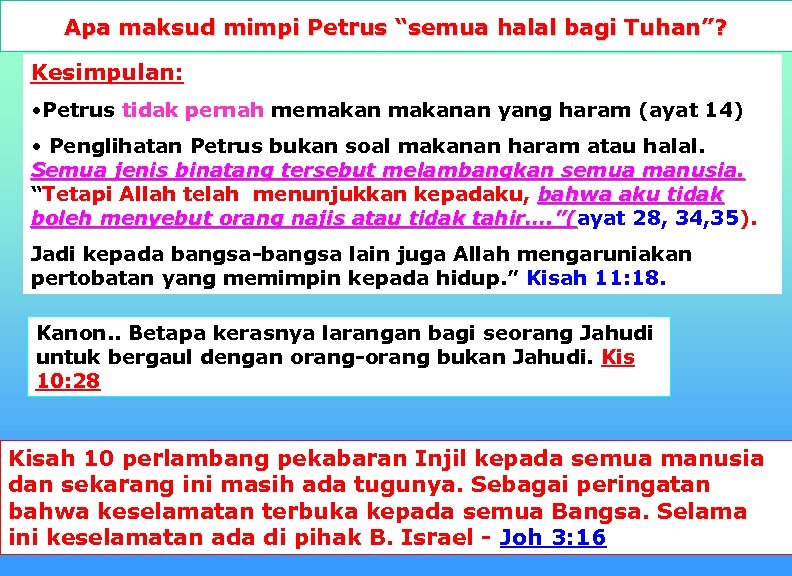 Apa maksud mimpi Petrus “semua halal bagi Tuhan”? Kesimpulan: • Petrus tidak pernah memakanan