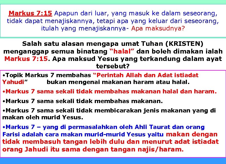 Markus 7: 15 Apapun dari luar, yang masuk ke dalam seseorang, tidak dapat menajiskannya,