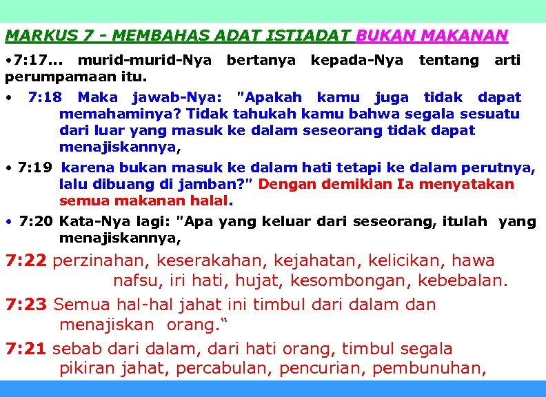 MARKUS 7 - MEMBAHAS ADAT ISTIADAT BUKAN MAKANAN • 7: 17. . . murid-Nya