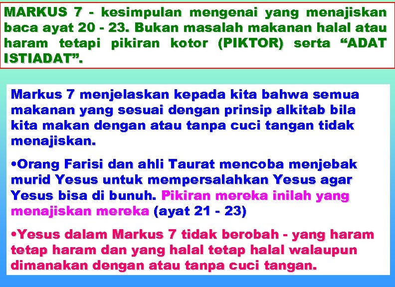 MARKUS 7 - kesimpulan mengenai yang menajiskan baca ayat 20 - 23. Bukan masalah